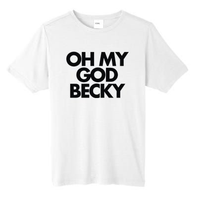 Oh My God Becky Tall Fusion ChromaSoft Performance T-Shirt