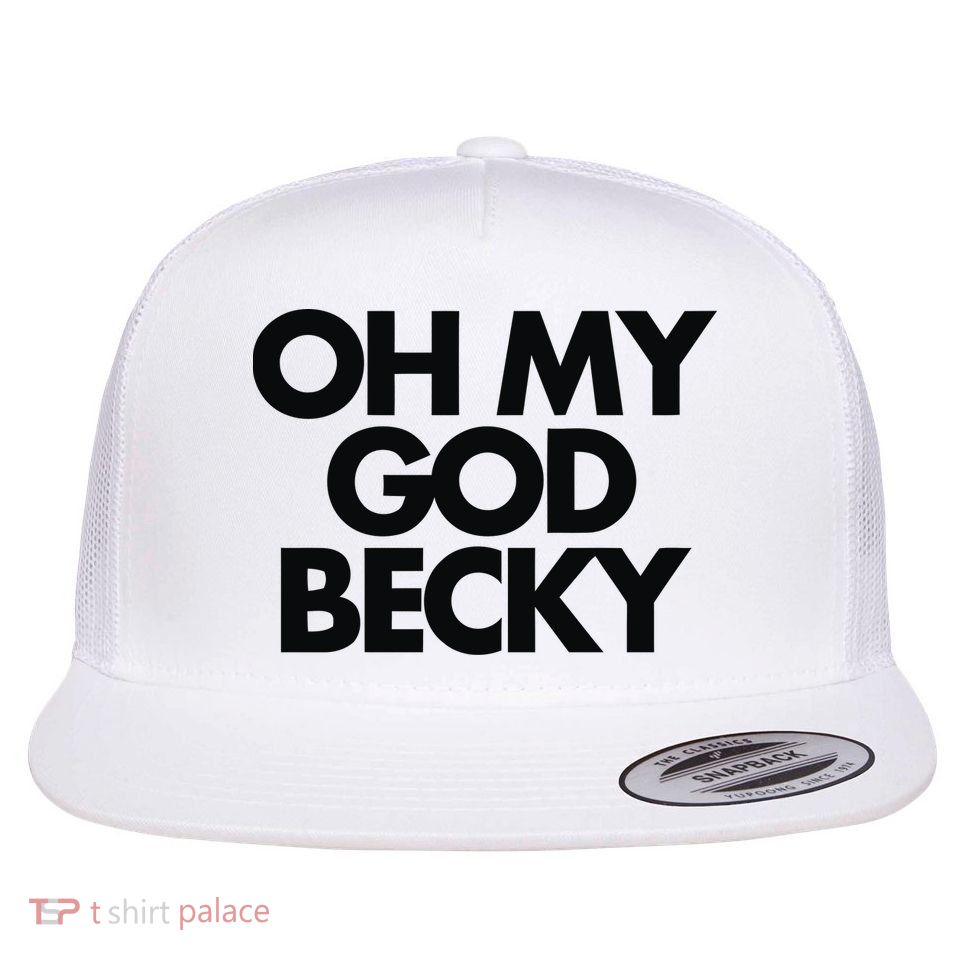 Oh My God Becky Flat Bill Trucker Hat