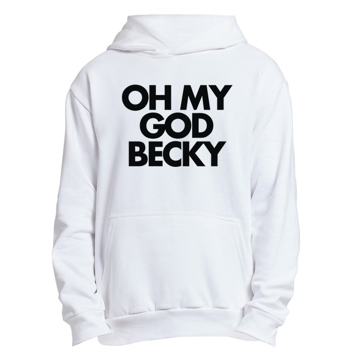 Oh My God Becky Urban Pullover Hoodie