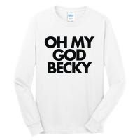 Oh My God Becky Tall Long Sleeve T-Shirt