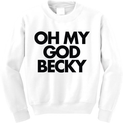 Oh My God Becky Kids Sweatshirt