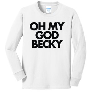 Oh My God Becky Kids Long Sleeve Shirt