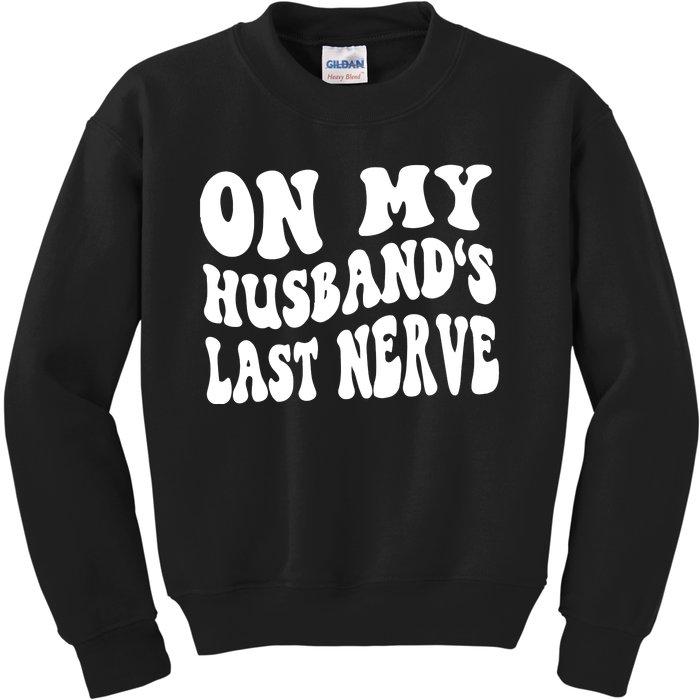 On My Husbands Last Nerve Kids Sweatshirt