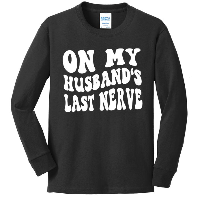 On My Husbands Last Nerve Kids Long Sleeve Shirt