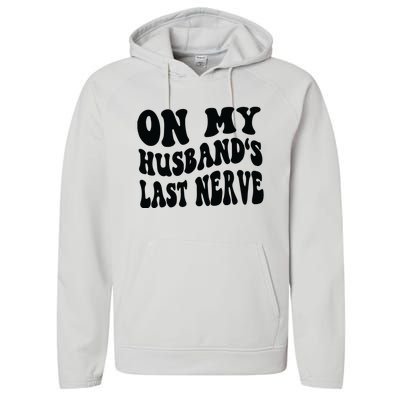 On My Husbands Last Nerve Performance Fleece Hoodie