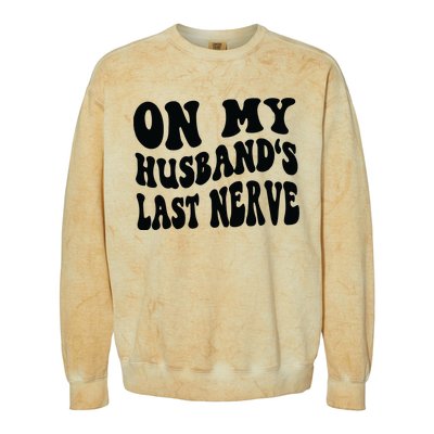 On My Husbands Last Nerve Colorblast Crewneck Sweatshirt