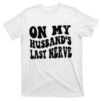 On My Husbands Last Nerve T-Shirt