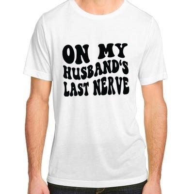 On My Husbands Last Nerve Adult ChromaSoft Performance T-Shirt