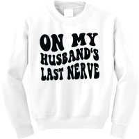 On My Husbands Last Nerve Kids Sweatshirt