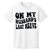 On My Husbands Last Nerve Kids T-Shirt