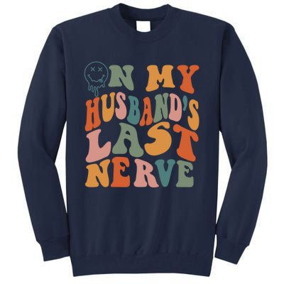 On My Husband's Last Nerve (On Back) Funny Retro Groovy Tall Sweatshirt