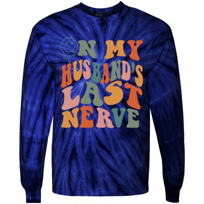 On My Husband's Last Nerve (On Back) Funny Retro Groovy Tie-Dye Long Sleeve Shirt