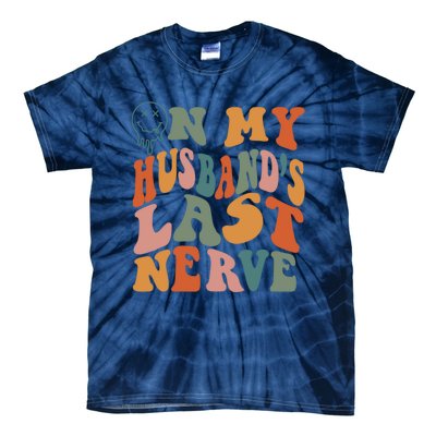 On My Husband's Last Nerve (On Back) Funny Retro Groovy Tie-Dye T-Shirt