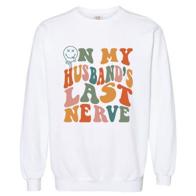 On My Husband's Last Nerve (On Back) Funny Retro Groovy Garment-Dyed Sweatshirt