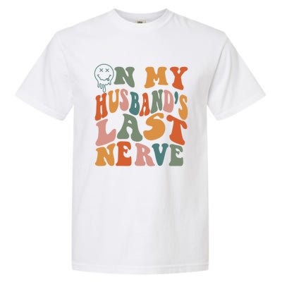 On My Husband's Last Nerve (On Back) Funny Retro Groovy Garment-Dyed Heavyweight T-Shirt