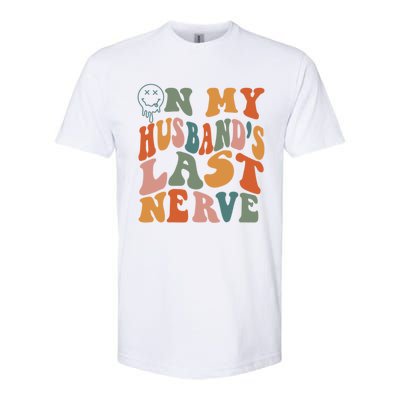 On My Husband's Last Nerve (On Back) Funny Retro Groovy Softstyle CVC T-Shirt