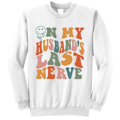 On My Husband's Last Nerve (On Back) Funny Retro Groovy Sweatshirt