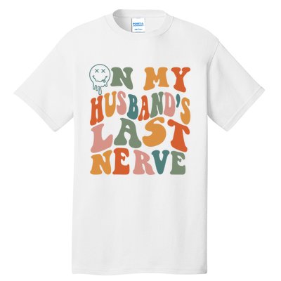 On My Husband's Last Nerve (On Back) Funny Retro Groovy Tall T-Shirt