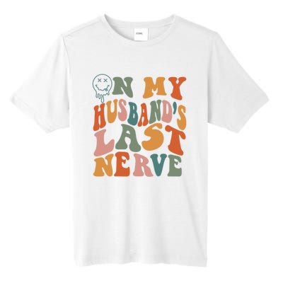 On My Husband's Last Nerve (On Back) Funny Retro Groovy Tall Fusion ChromaSoft Performance T-Shirt