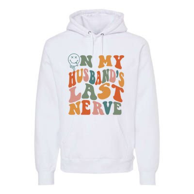 On My Husband's Last Nerve (On Back) Funny Retro Groovy Premium Hoodie