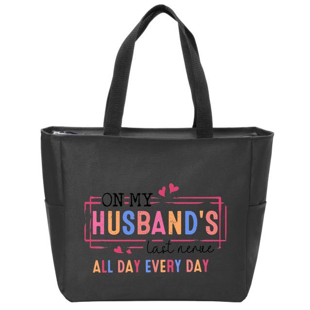 On My HusbandS Nerve Wife Life Zip Tote Bag
