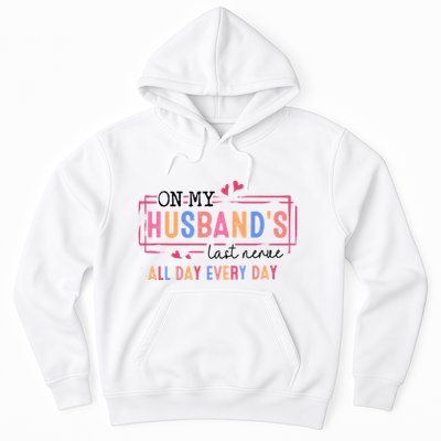 On My HusbandS Nerve Wife Life Hoodie