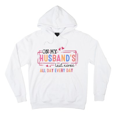 On My HusbandS Nerve Wife Life Hoodie