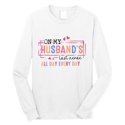 On My HusbandS Nerve Wife Life Long Sleeve Shirt