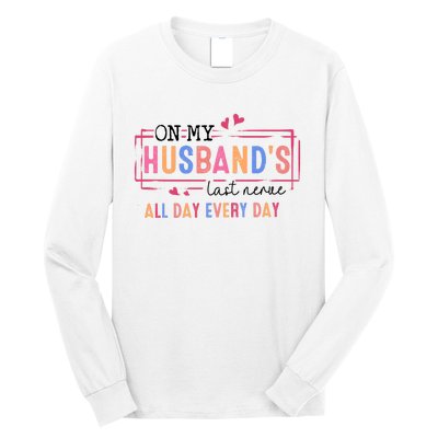 On My HusbandS Nerve Wife Life Long Sleeve Shirt