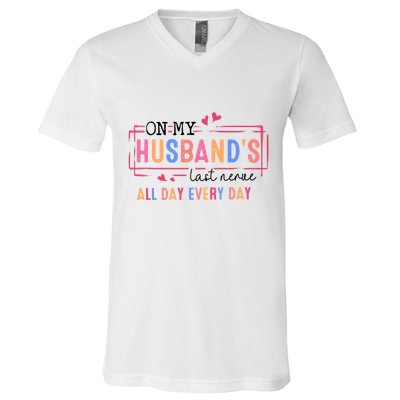 On My HusbandS Nerve Wife Life V-Neck T-Shirt