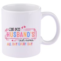 On My HusbandS Nerve Wife Life 11oz C Handle Ceramic Mug