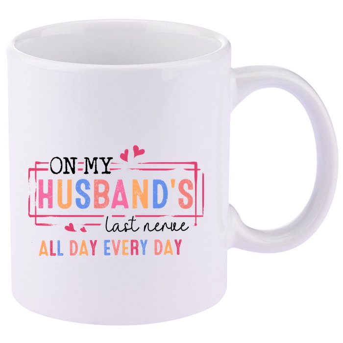 On My HusbandS Nerve Wife Life 11oz C Handle Ceramic Mug