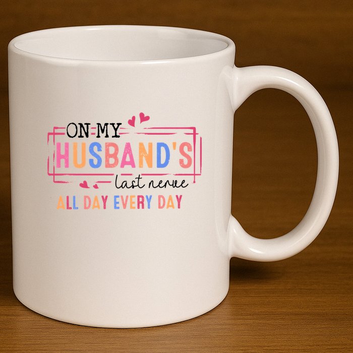 On My HusbandS Nerve Wife Life 11oz C Handle Ceramic Mug