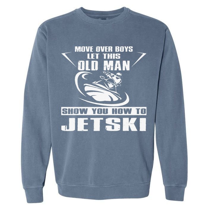 Old Man How To Jetski Cool Retro JetSki Jet Skiing Garment-Dyed Sweatshirt