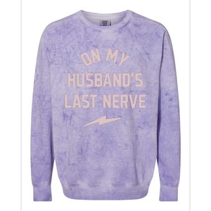 On My Husbands Last Nerve Colorblast Crewneck Sweatshirt