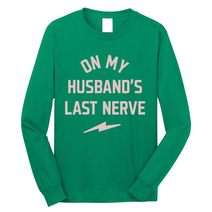 On My Husbands Last Nerve Long Sleeve Shirt