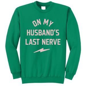 On My Husbands Last Nerve Sweatshirt