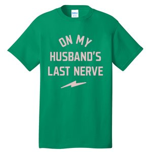 On My Husbands Last Nerve Tall T-Shirt