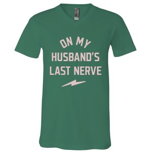 On My Husbands Last Nerve V-Neck T-Shirt