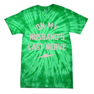 On My Husbands Last Nerve Tie-Dye T-Shirt