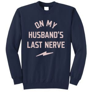 On My Husbands Last Nerve Tall Sweatshirt