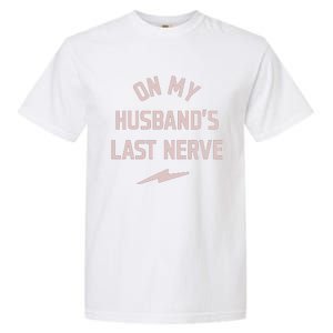 On My Husbands Last Nerve Garment-Dyed Heavyweight T-Shirt