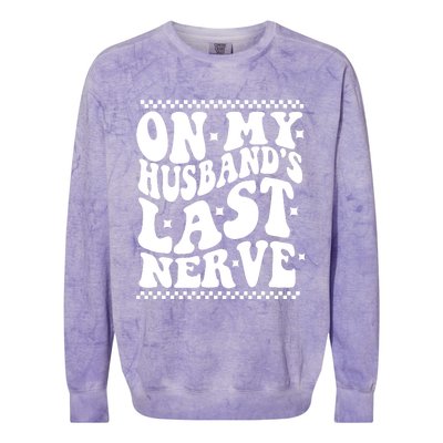 On My Husbands Last Nerve Groovy Wife Life Colorblast Crewneck Sweatshirt