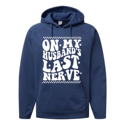 On My Husbands Last Nerve Groovy Wife Life Performance Fleece Hoodie