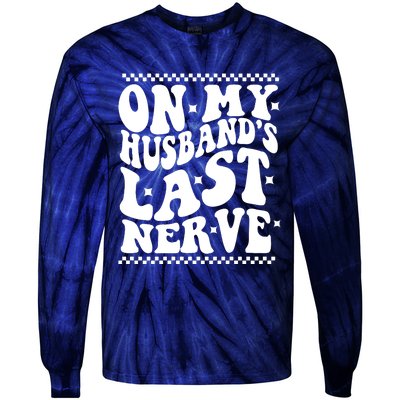 On My Husbands Last Nerve Groovy Wife Life Tie-Dye Long Sleeve Shirt