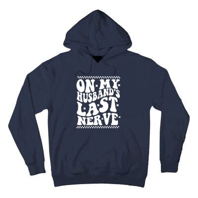 On My Husbands Last Nerve Groovy Wife Life Tall Hoodie