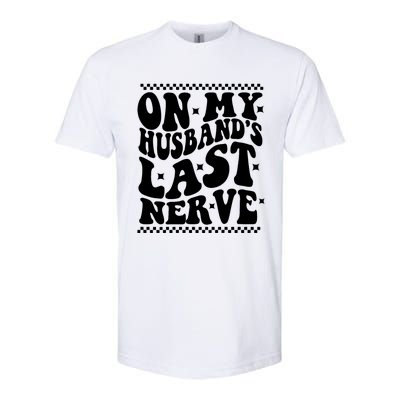 On My Husbands Last Nerve Groovy Wife Life Softstyle CVC T-Shirt