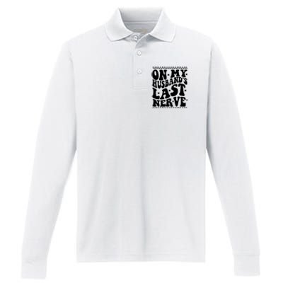 On My Husbands Last Nerve Groovy Wife Life Performance Long Sleeve Polo