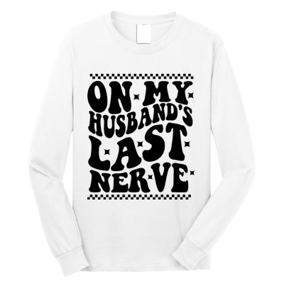 On My Husbands Last Nerve Groovy Wife Life Long Sleeve Shirt