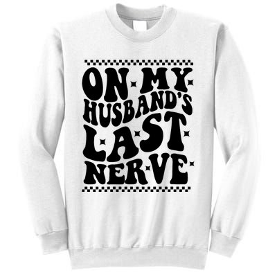 On My Husbands Last Nerve Groovy Wife Life Sweatshirt